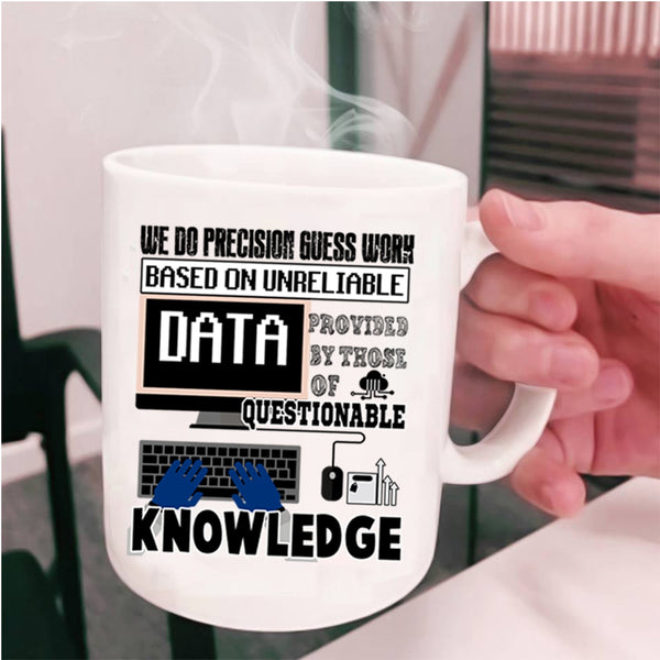 Funny Saying Coffee Mug, We Do Precisiton Gues Work Cup