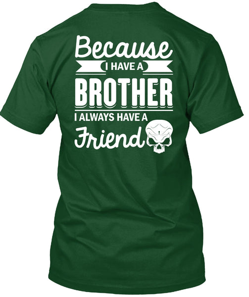 I Have A Brother T Shirt, It's I Always Have A Friend T Shirt