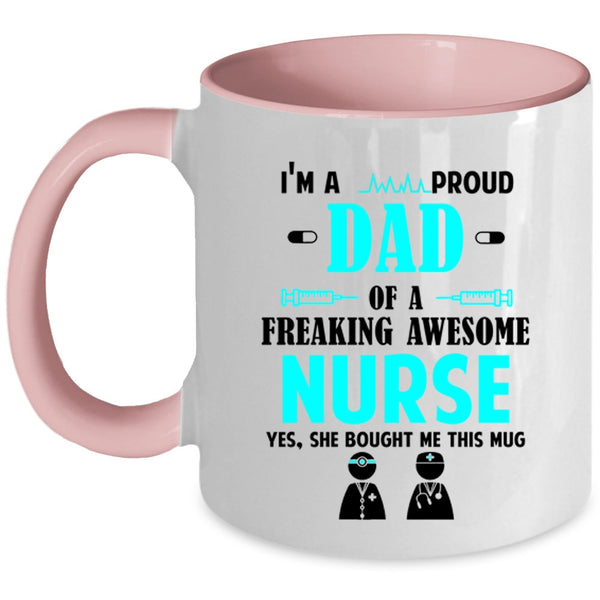 Awesome Nurses Coffee Mug, I'm A Proud Dad Of An Awesome Nurse Accent Mug