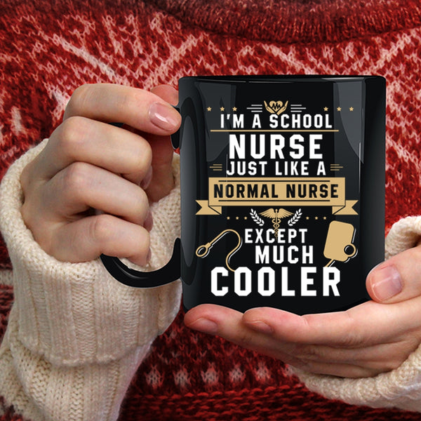 I'm A School Nurse Just Like A Normal Nurse Coffee Mug, Cool Nurses Coffee Cup