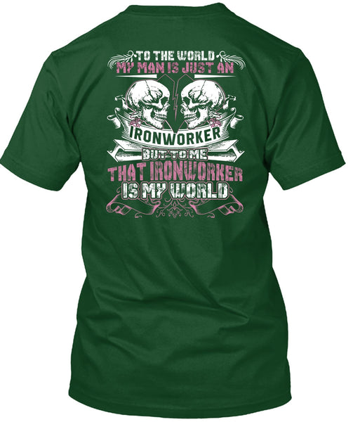 My Man Is Just An Ironworker T Shirt, Being An Ironworker T Shirt