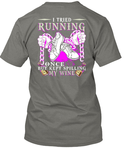 I Tried Running T Shirt, Kept Spilling My Wine T Shirt