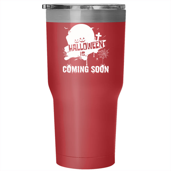 Halloween Is Coming Soon Tumbler 30 oz Stainless Steel, Cool Halloween Travel Mug