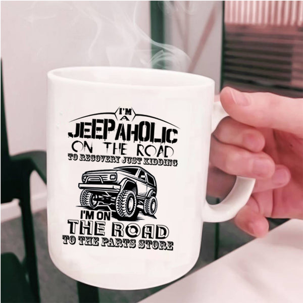 Gift For Jeepaholic Coffee Mug, I'm A Jeepaholic On The Road Cup