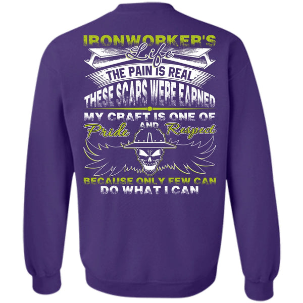 The Pain Is Real T Shirt, Being An Ironworker Sweatshirt