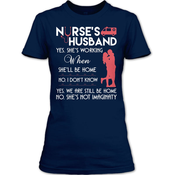 Nurse's Husband T Shirt, Yes We Are Still Be Home T Shirt