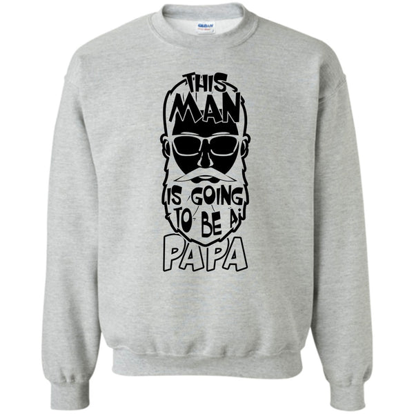 Being A Papa T Shirt, This Man Is Going To Be A Papa Sweatshirt