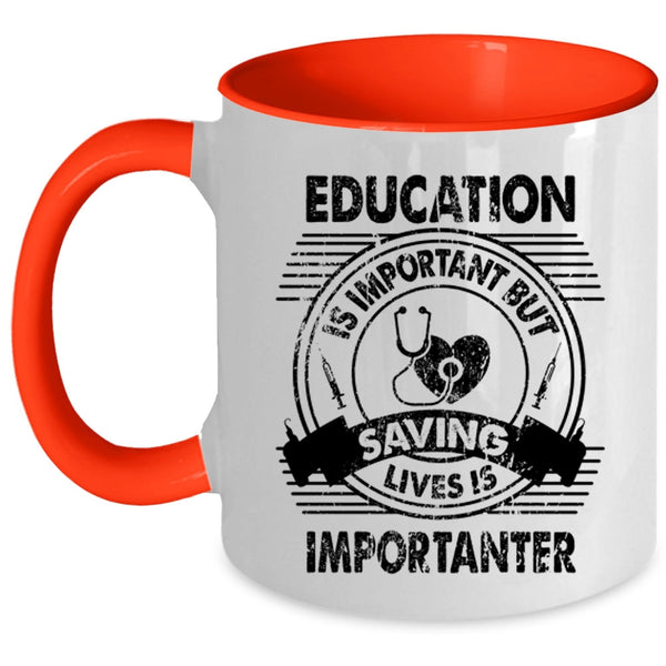 Saving Lives Is Importanter Coffee Mug, Education Is Important Accent Mug