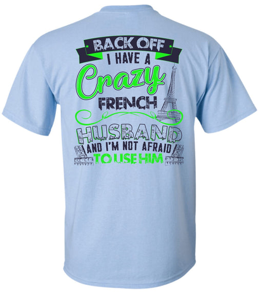 I Have A Crazy French Husband T Shirt, I Love Husband T Shirt