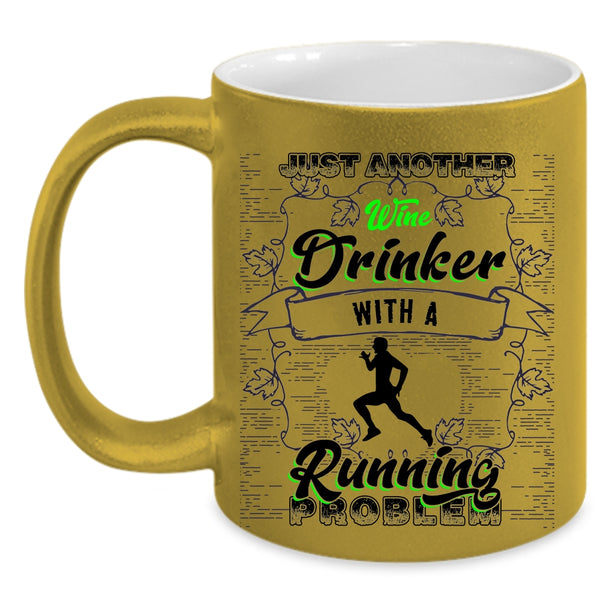 With A Running Problem Coffee Mug, Just Another Wine Drinker Accent Mug