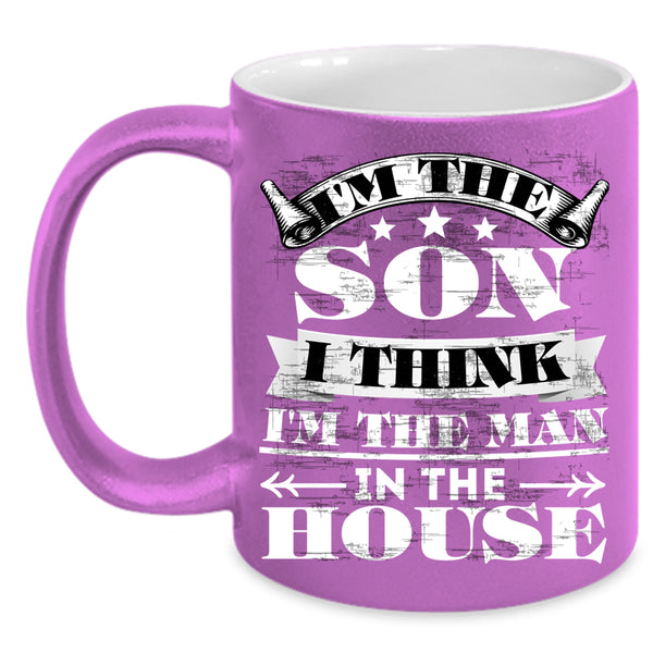 I'm The Son Coffee Mug, I'm The Man In The House Coffee Cup
