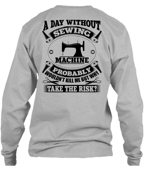 A Day Without Sewing Machine T Shirt, My Job T Shirt