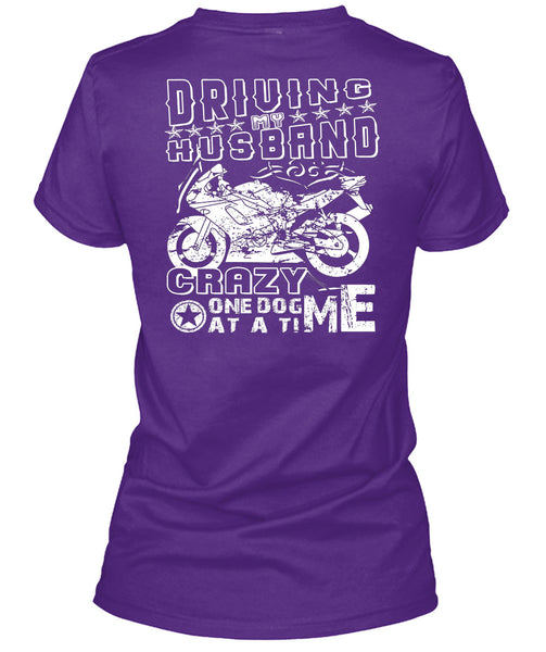 Driving Husband Crazy One Dog Me At A Time T Shirt, I Love Biker T Shirt