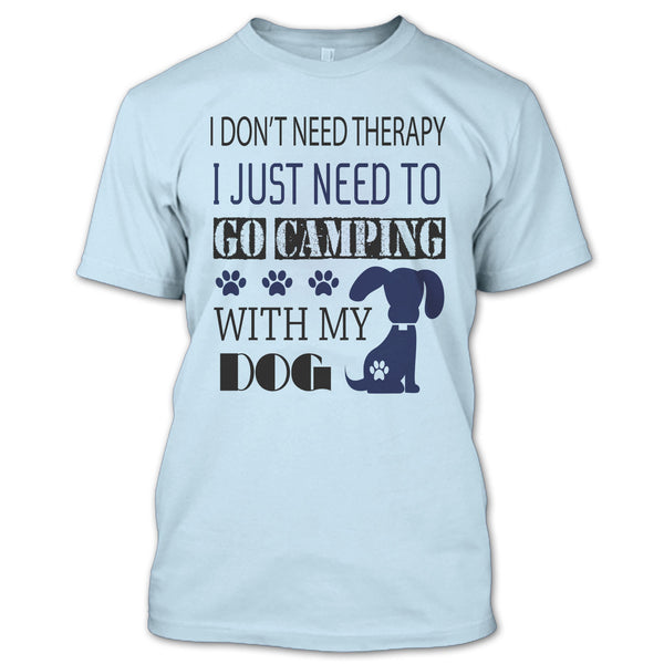 I Don't Need Therapy T Shirt, I Love My Dog T Shirt
