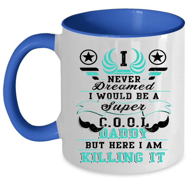 Being A Dad Coffee Mug, I Would Be A Cool Daddy Accent Mug