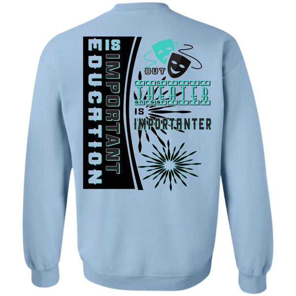 My Job T Shirt, Education Is Important But Theater Is Importanter Sweatshirt