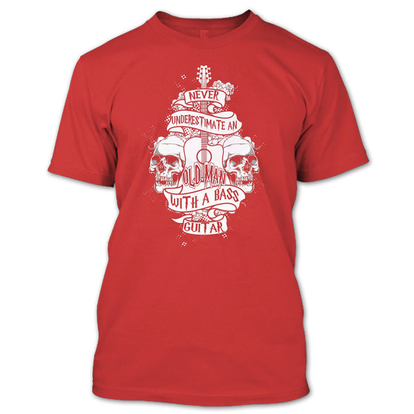 Never Underestimate T Shirt, An Old Man With A Bass Guitar T Shirt