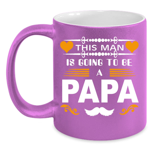 This Man Is Going To Be A Papa Coffee Mug, I Love Being A Papa Coffee Cup