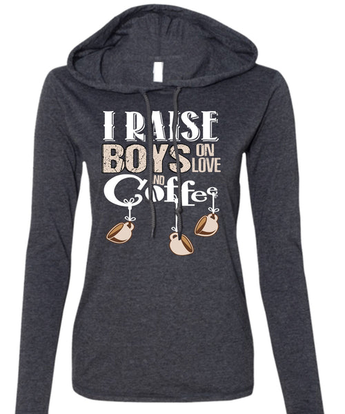 I Raise Boys On Love Ans Coffee T Shirt, Being A Boyfriend T Shirt (Anvil Ladies Ringspun Hooded)