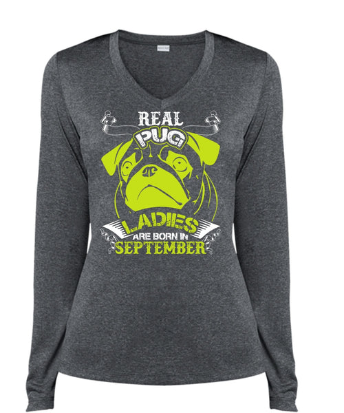 Real Pug Ladies Are Born In September T Shirt, My Favorite T Shirt, Cool Shirt (Ladies LS Heather V-Neck)