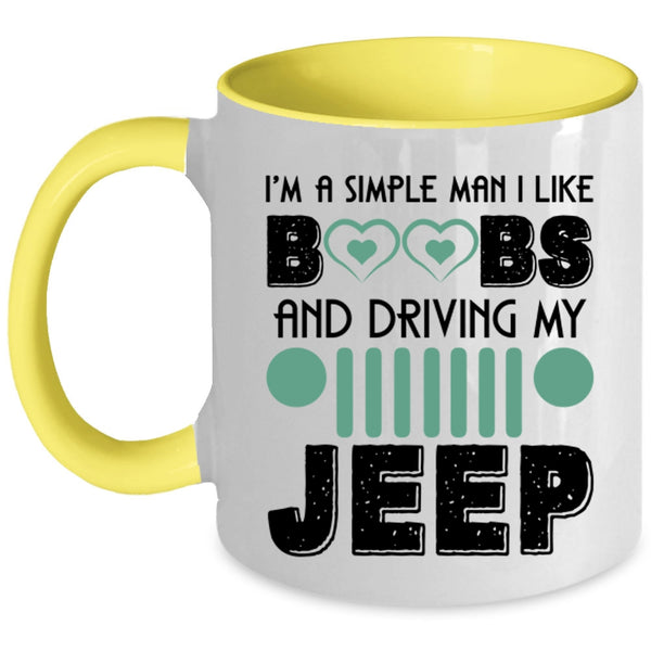 Driving My Jeep Coffee Mug, I'm A Simple Man I Like Boobs Accent Mug