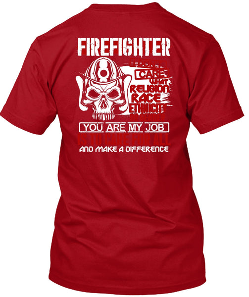 Firefighter I Don't Care T Shirt, You Are My Job T Shirt