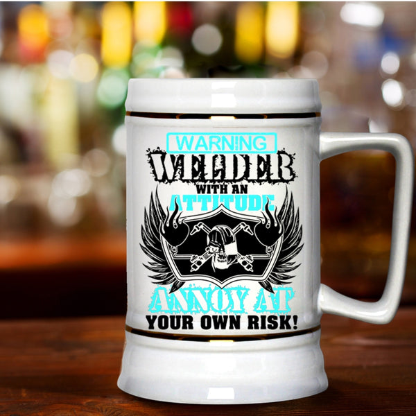 Awesome Welders Beer Stein 22oz, Welder With An Attitude Annoy At Beer Mug