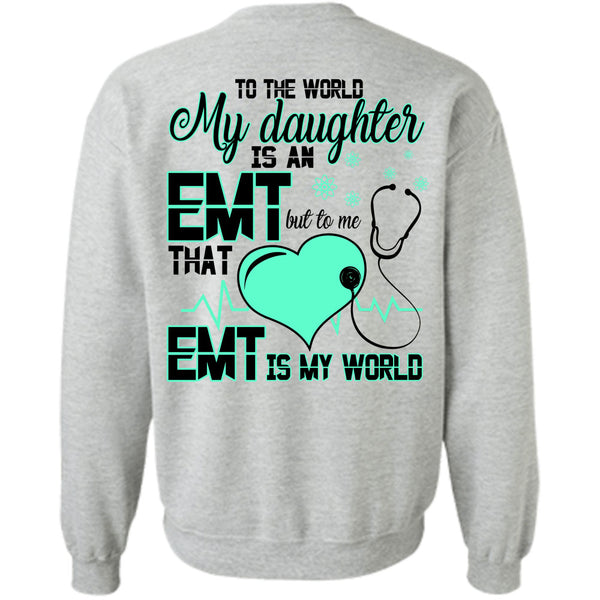 Being A Doctor T Shirt, EMT Is My World Sweatshirt