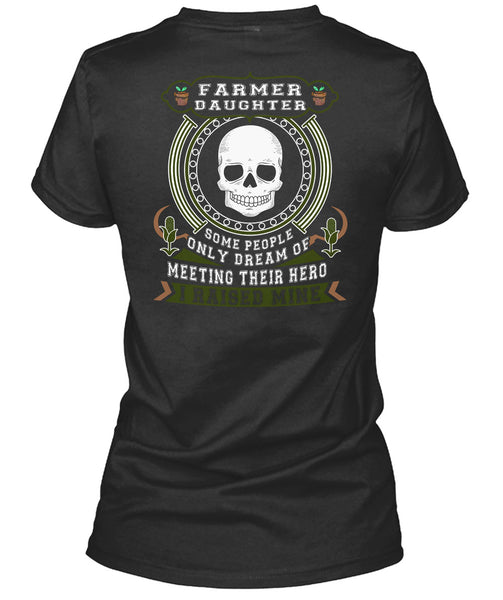 Being A Farmer Daughter T Shirt, I Raised Mine T Shirt