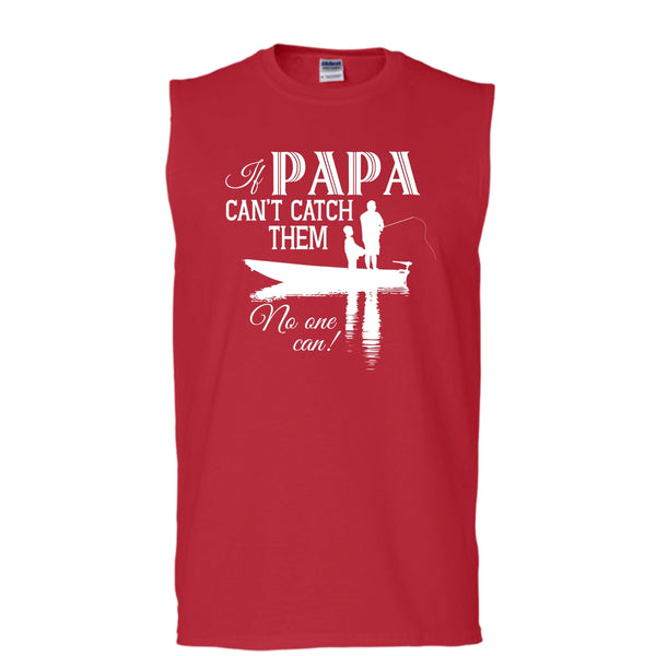 If Papa Can't Catch Them Shirt, No One Can Shirt (Men's Cotton Sleeveless)