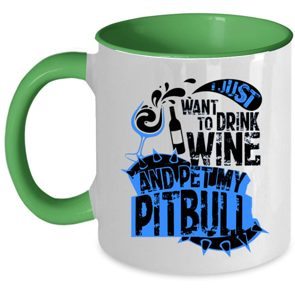 My Pitbull Coffee Mug, I Just Want To Drink Wine And Pet Accent Mug
