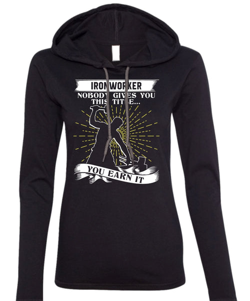 Ironworker Nobody Gives T Shirt, Being An Ironworker T Shirt (Anvil Ladies Ringspun Hooded)