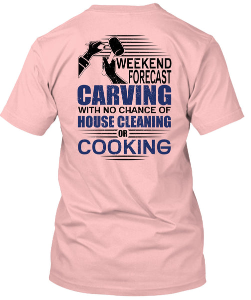 Weekend Forecast Carving T Shirt, I Love Carving T Shirt