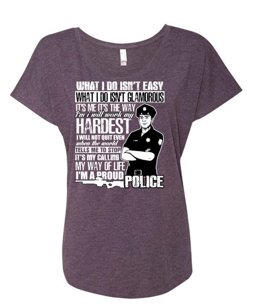 I'm A Proud Police T Shirt, I Will Work My Hardest T Shirt, Cool Shirt (Ladies' Triblend Dolman Sleeve)
