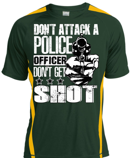 Don't Attack A Police Officer T Shirt, Don't Get Shot T Shirt, Cool Shirt