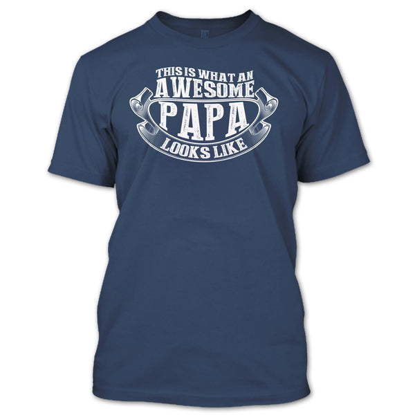 Awesome Papa Looks Like T Shirt, Gift For Papa T Shirt