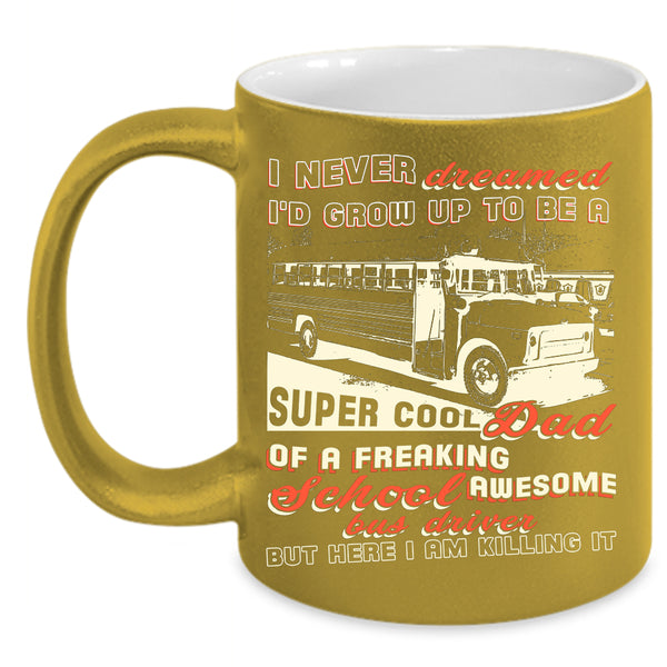 I'd Grow Up To Be A Dad Of A School Bus Driver Coffee Mug, Cool Papa Coffee Cup