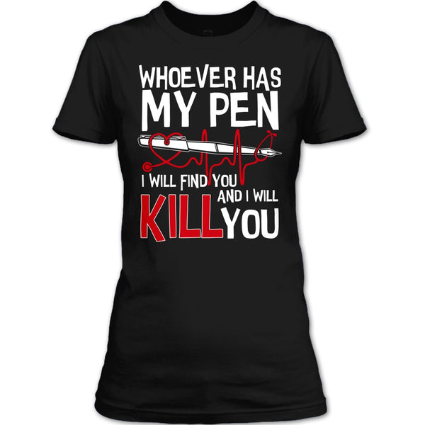 Whoever Has My Pen T Shirt, Coolest Nurse T Shirt