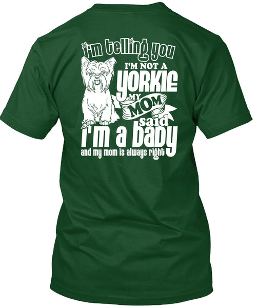 I'm Not A Yorkie T Shirt, I'm A Baby T Shirt