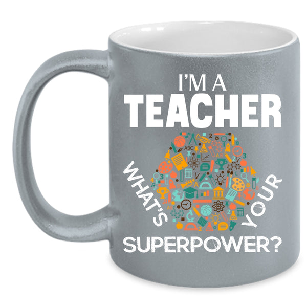 I'm A Teacher Coffee Mug, Cool Gift For Teachers Coffee Cup