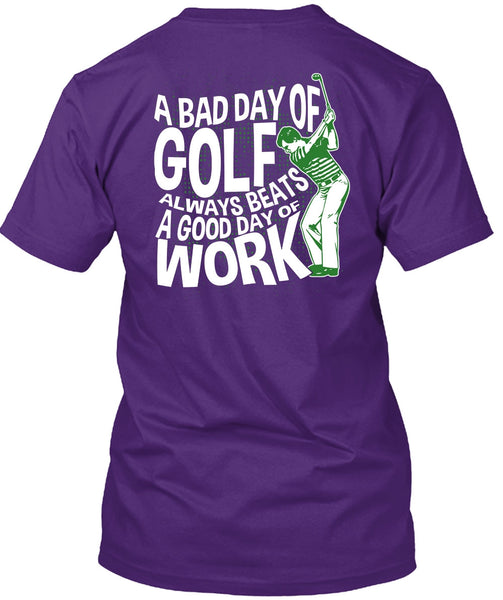 A Bad Day Of Golf T Shirt, Good Day Of Work T Shirt