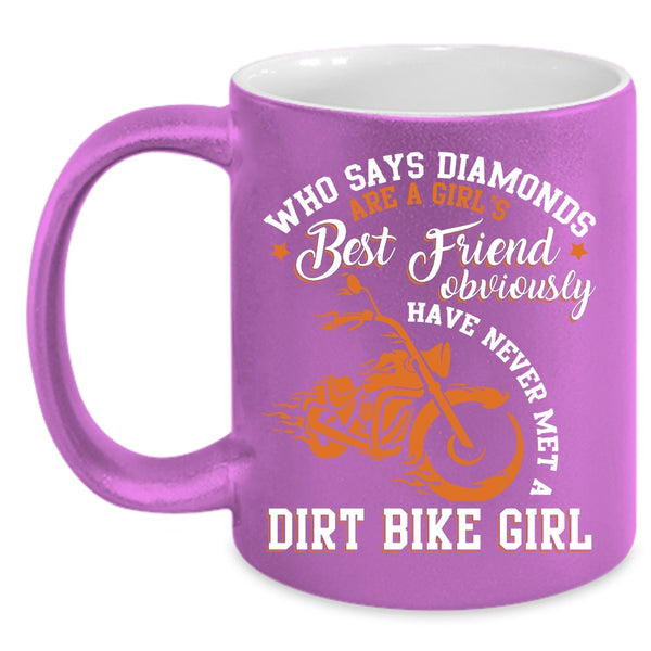 Diamonds Are A Girl's Best Friend Coffee Mug, Never Met A Dirt Bike Girl Coffee Cup