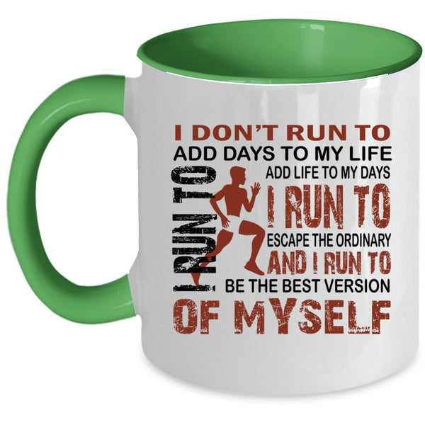 I Run To Add Life To My Days Coffee Mug, I Don't Run To Add Days To My Life Accent Mug