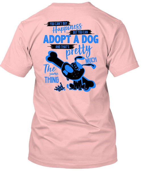 You Can't Buy Happiness T Shirt, I Love My Dog T Shirt