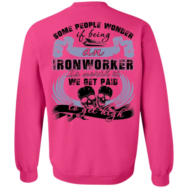I Love Ironworker T Shirt, Being An Ironworker Sweatshirt
