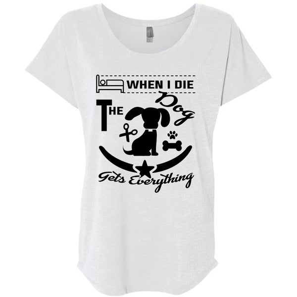 When I Die The Dog Gets Everything T Shirt, Favorite T Shirt