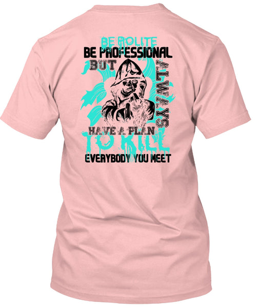 Be Polite Be Professional T Shirt, I Love Gunning T Shirt