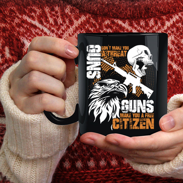 Gun Don't Make You A Threat Coffee Mug, Guns Make You A Free Citizen Coffee Cup