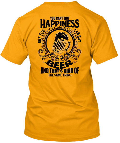 You Can't Buy Happiness T Shirt, I Love Beer T Shirt