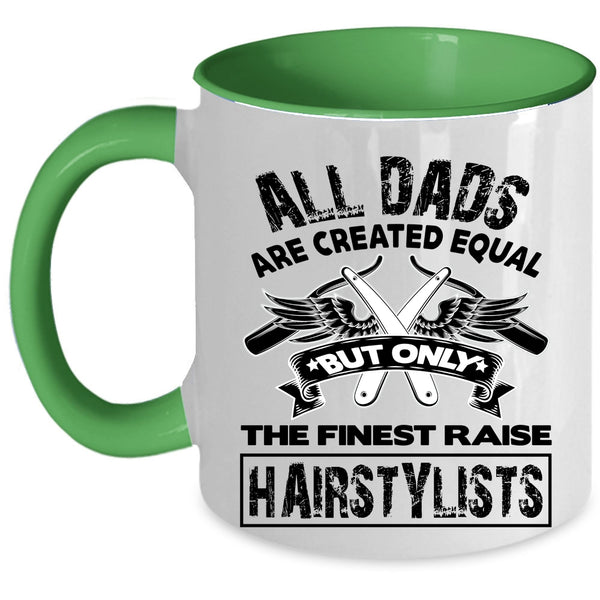 Awesome Dad Coffee Mug, Only The Finest Dads Raise Hairstylists Accent Mug